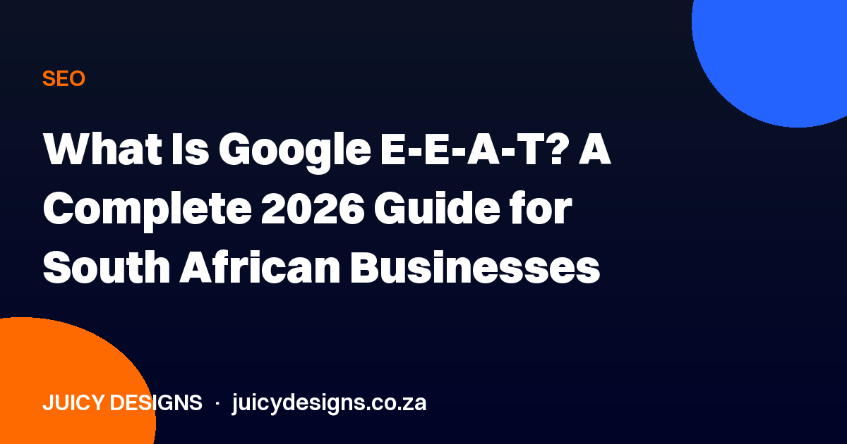 What Is Google E-E-A-T? A Complete 2026 Guide for South African Businesses